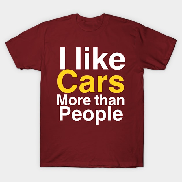 I like Cars more than people T-Shirt by Sloop